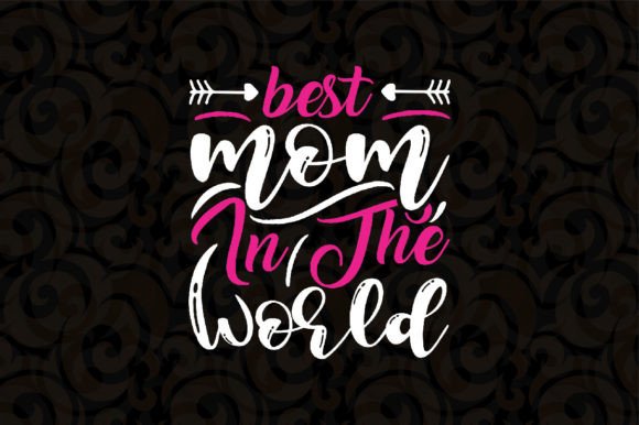 Best Mom in the World Mother Day Svg Graphics