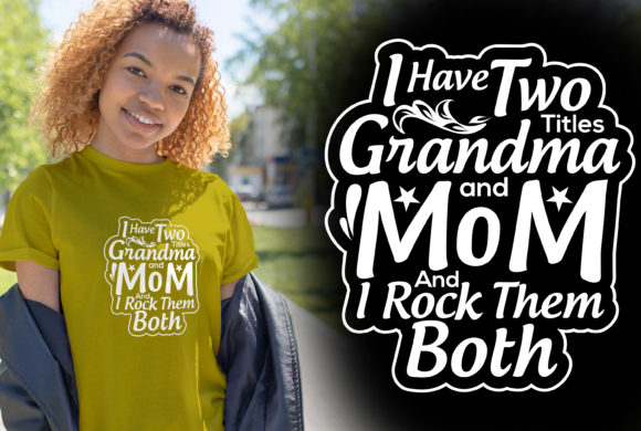 Grandma and Mom: Graphics for T-Shirt Designs