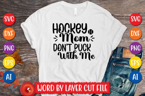 Hockey Mom Don t Puck with Me Graphics & T-Shirt Designs