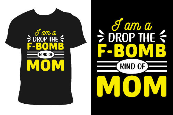 I Am a Drop the F-bomb Kind of Mom Graphics & Print Templates