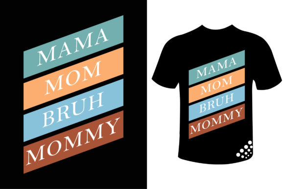 Mama Mom Bruh Mommy Tee: Graphics & Print Templates