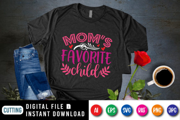 Mom s Favorite Child T-Shirt Design Graphics
