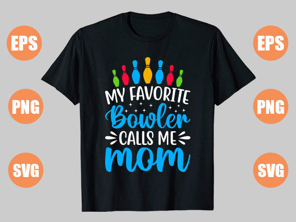 My Favorite Bowler Calls Me Mom Graphics
