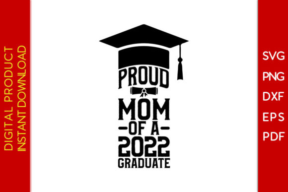 Proud Mom 2022 Grad SVG: Graphics & T-Shirt Designs