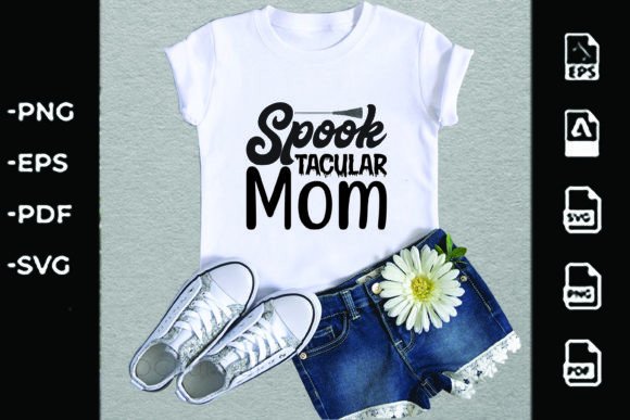 Spook Tacular Mom: Halloween Graphics for T-Shirt Designs