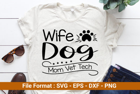 Wife Dog Mom Vet Tech Graphics & Print Templates
